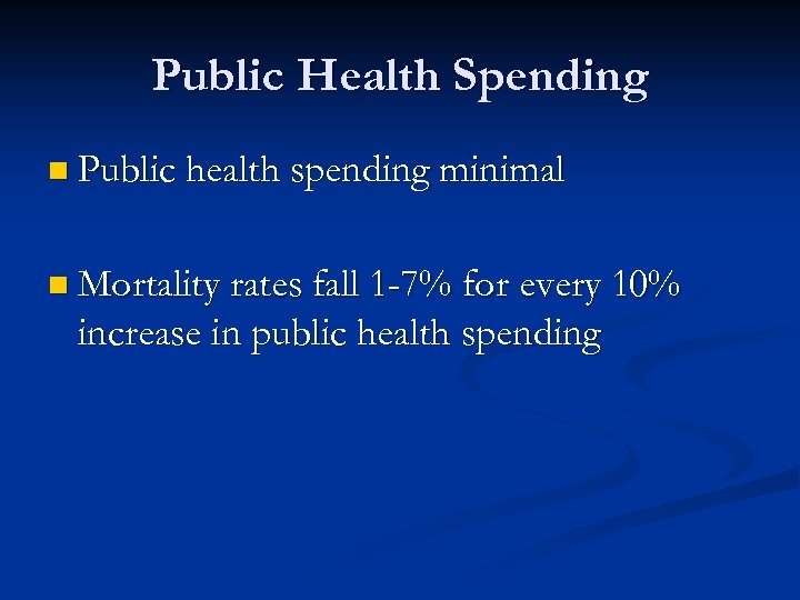 Public Health Spending n Public health spending minimal n Mortality rates fall 1 -7%
