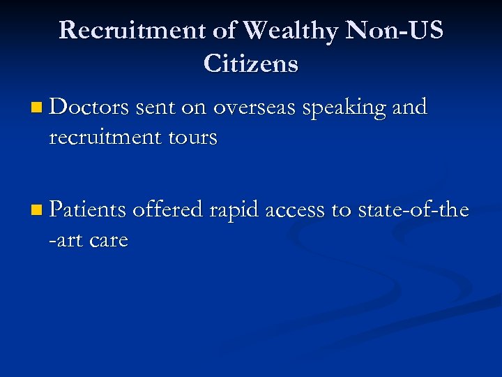Recruitment of Wealthy Non-US Citizens n Doctors sent on overseas speaking and recruitment tours