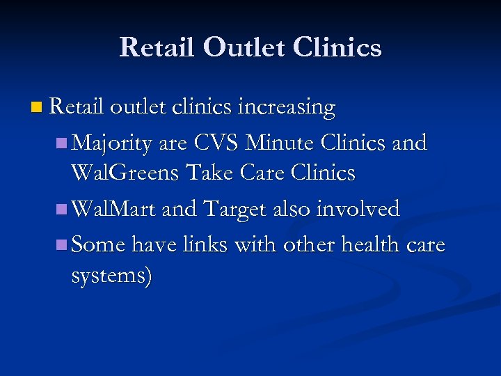 Retail Outlet Clinics n Retail outlet clinics increasing n Majority are CVS Minute Clinics