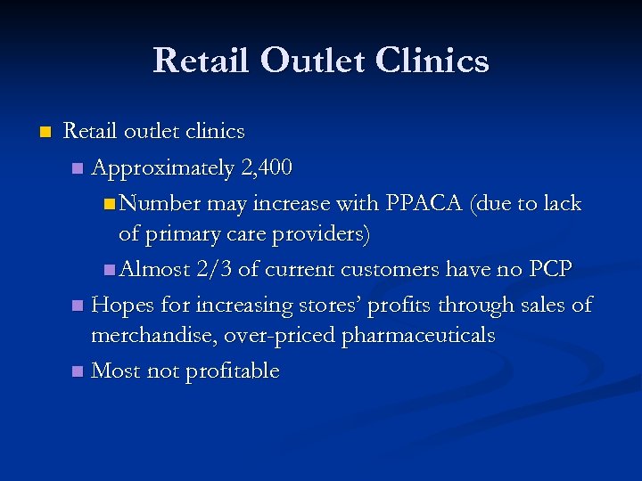 Retail Outlet Clinics n Retail outlet clinics n Approximately 2, 400 n Number may