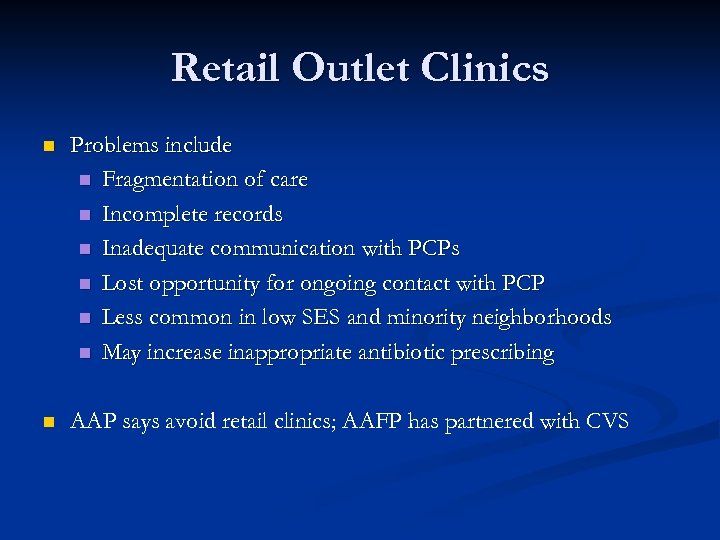 Retail Outlet Clinics n Problems include n Fragmentation of care n Incomplete records n