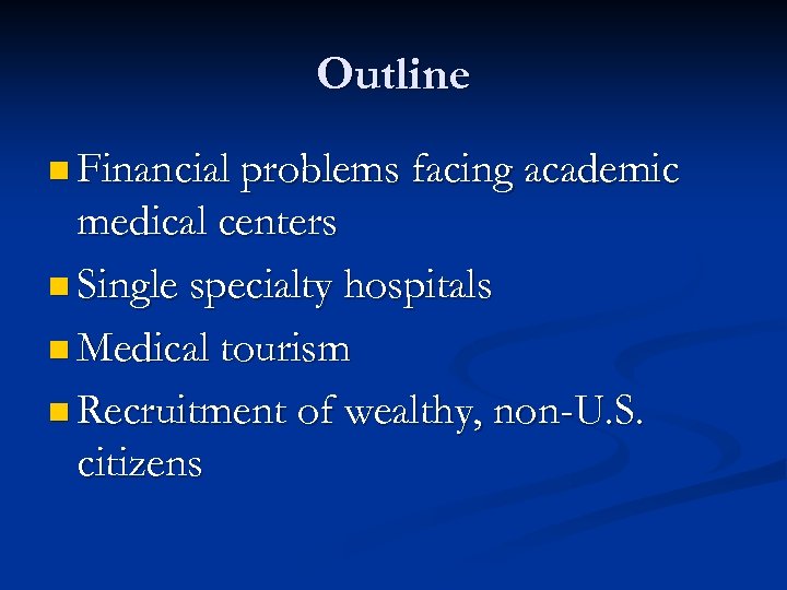 Outline n Financial problems facing academic medical centers n Single specialty hospitals n Medical