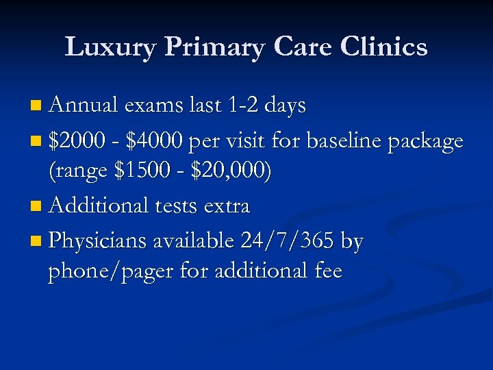 Luxury Primary Care Clinics n Annual exams last 1 -2 days n $2000 -