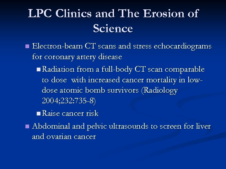 LPC Clinics and The Erosion of Science Electron-beam CT scans and stress echocardiograms for