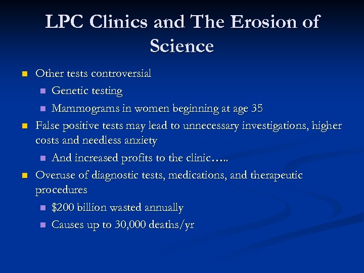 LPC Clinics and The Erosion of Science n n n Other tests controversial n