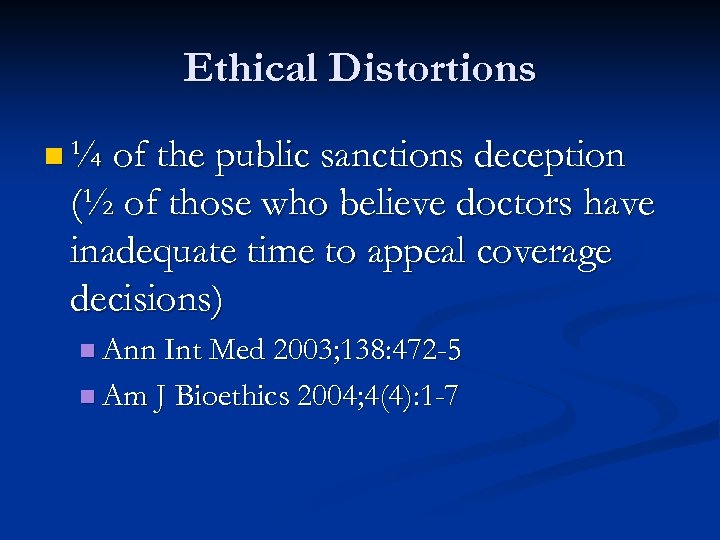 Ethical Distortions n ¼ of the public sanctions deception (½ of those who believe