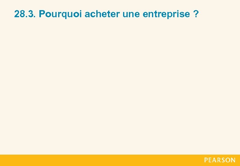 28. 3. Pourquoi acheter une entreprise ? 