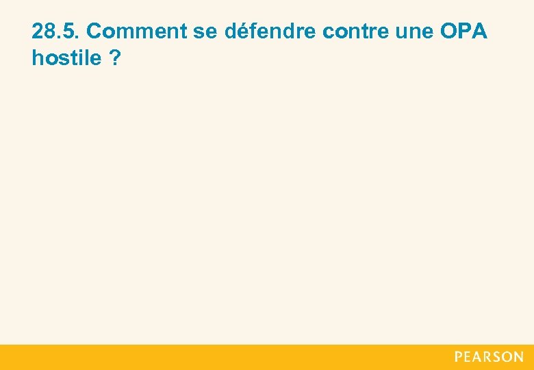 28. 5. Comment se défendre contre une OPA hostile ? 