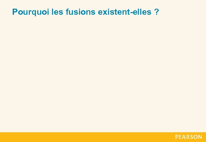 Pourquoi les fusions existent-elles ? 