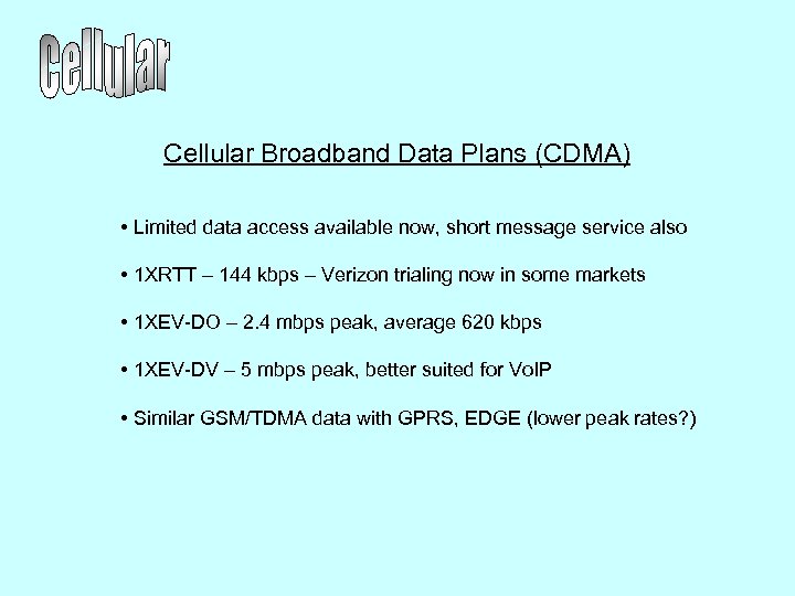 Cellular Broadband Data Plans (CDMA) • Limited data access available now, short message service