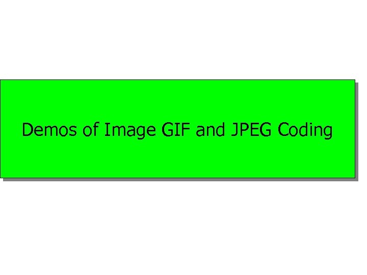 Demos of Image GIF and JPEG Coding 