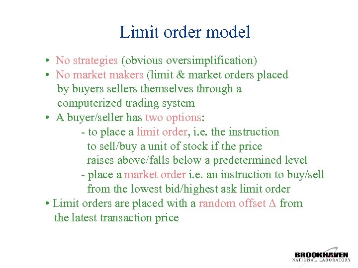 Limit order model • No strategies (obvious oversimplification) • No market makers (limit &