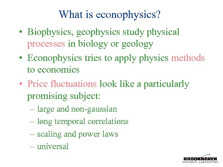 What is econophysics? • Biophysics, geophysics study physical processes in biology or geology •