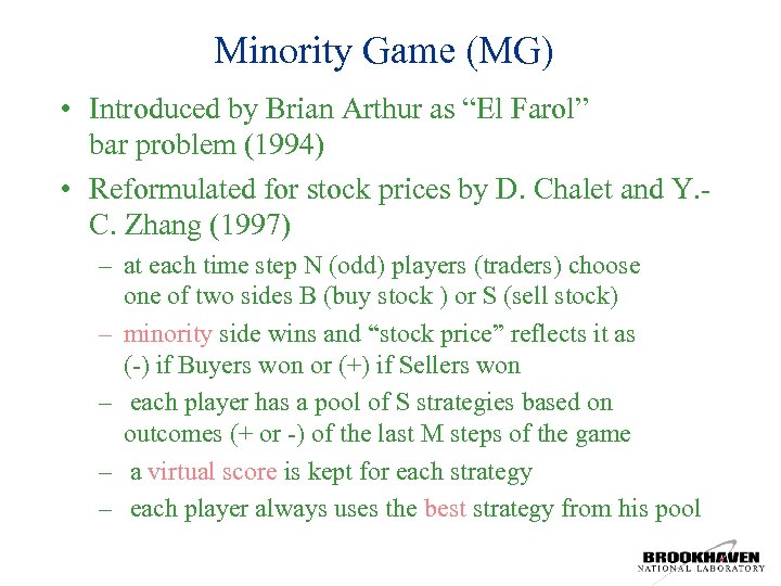Minority Game (MG) • Introduced by Brian Arthur as “El Farol” bar problem (1994)