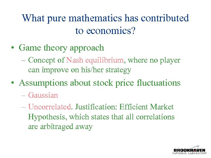 What pure mathematics has contributed to economics? • Game theory approach – Concept of