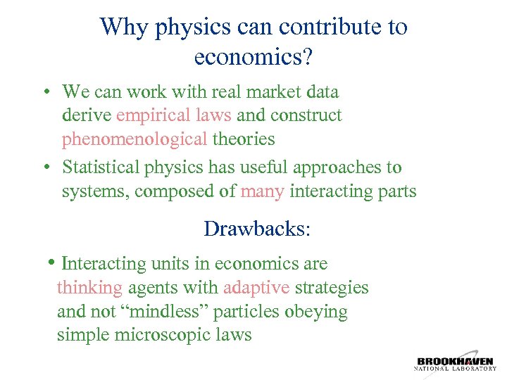 Why physics can contribute to economics? • We can work with real market data