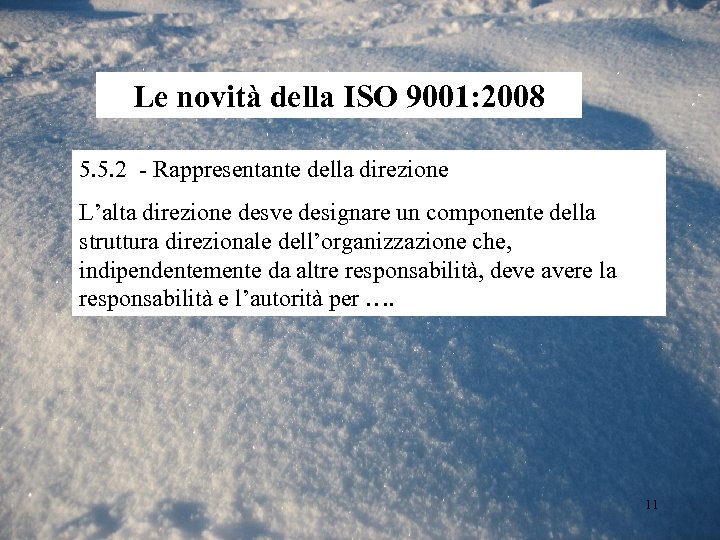 Le novità della ISO 9001: 2008 5. 5. 2 - Rappresentante della direzione L’alta