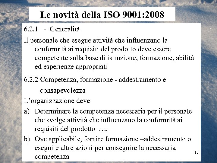 Le novità della ISO 9001: 2008 6. 2. 1 - Generalità Il personale che