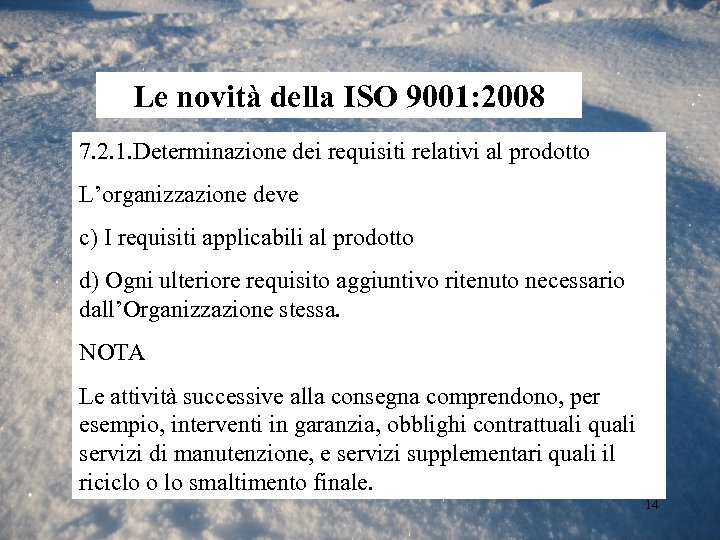 Le novità della ISO 9001: 2008 7. 2. 1. Determinazione dei requisiti relativi al