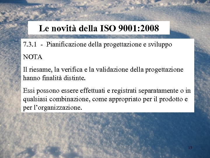 Le novità della ISO 9001: 2008 7. 3. 1 - Pianificazione della progettazione e