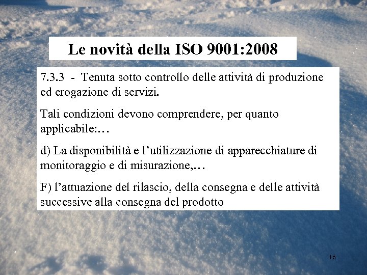 Le novità della ISO 9001: 2008 7. 3. 3 - Tenuta sotto controllo delle