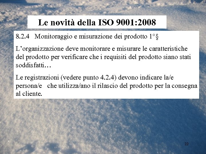 Le novità della ISO 9001: 2008 8. 2. 4 Monitoraggio e misurazione dei prodotto