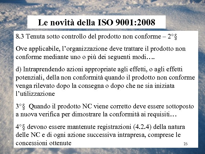 Le novità della ISO 9001: 2008 8. 3 Tenuta sotto controllo del prodotto non