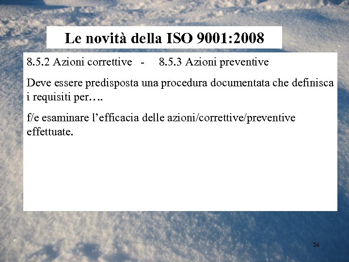 Le novità della ISO 9001: 2008 8. 5. 2 Azioni correttive - 8. 5.