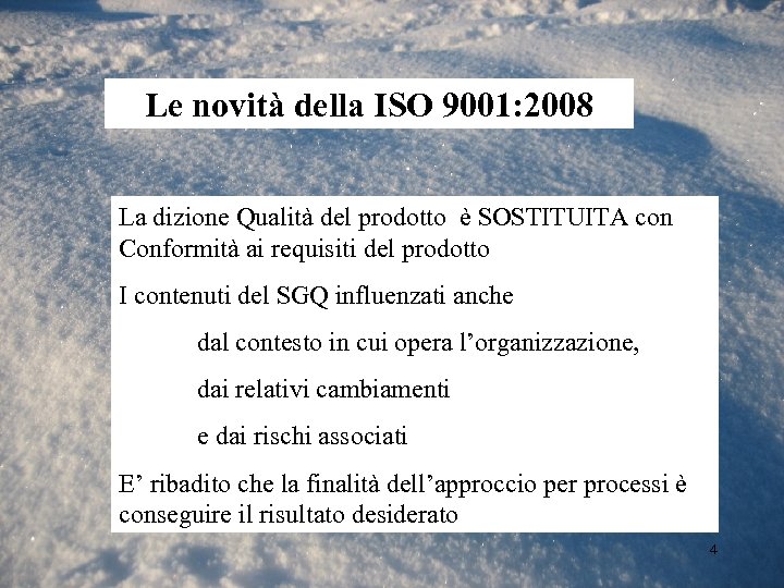 Le novità della ISO 9001: 2008 La dizione Qualità del prodotto è SOSTITUITA con