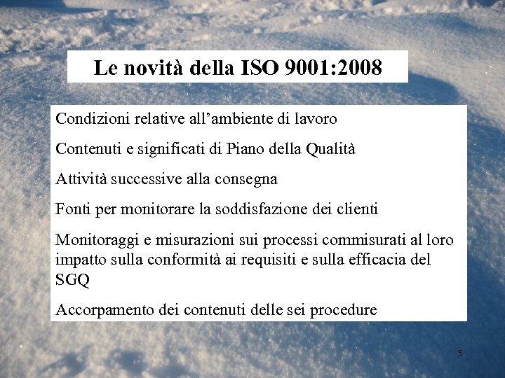 Le novità della ISO 9001: 2008 Condizioni relative all’ambiente di lavoro Contenuti e significati
