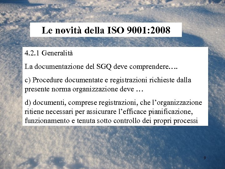 Le novità della ISO 9001: 2008 4. 2. 1 Generalità La documentazione del SGQ