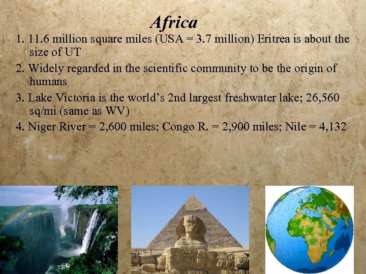 Africa 1. 11. 6 million square miles (USA = 3. 7 million) Eritrea is