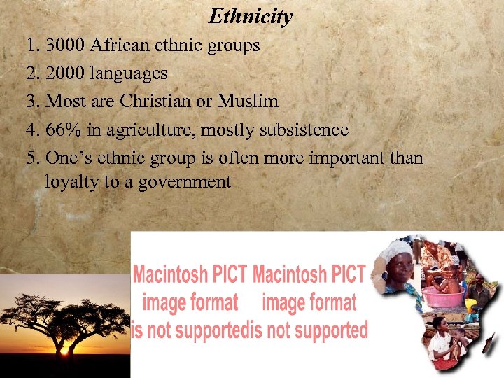 Ethnicity 1. 3000 African ethnic groups 2. 2000 languages 3. Most are Christian or