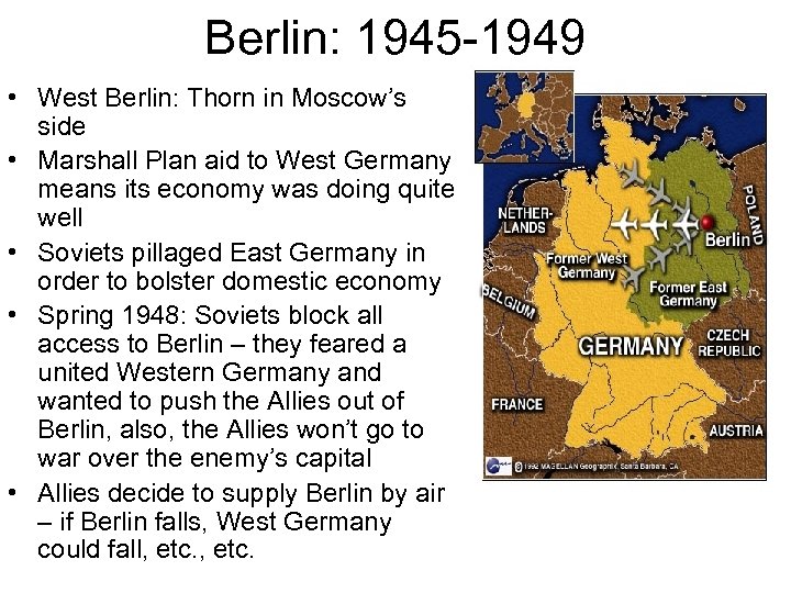 Berlin: 1945 -1949 • West Berlin: Thorn in Moscow’s side • Marshall Plan aid