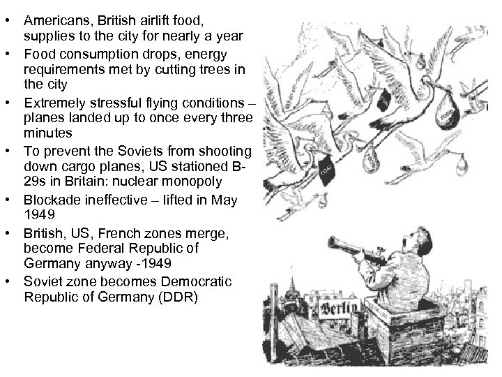  • Americans, British airlift food, supplies to the city for nearly a year