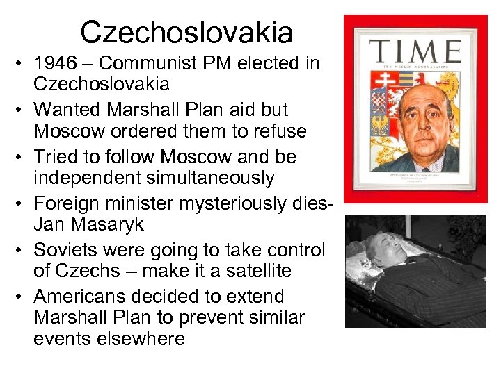 Czechoslovakia • 1946 – Communist PM elected in Czechoslovakia • Wanted Marshall Plan aid