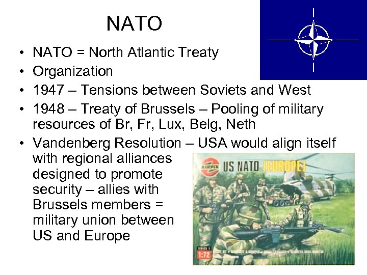 NATO • • NATO = North Atlantic Treaty Organization 1947 – Tensions between Soviets