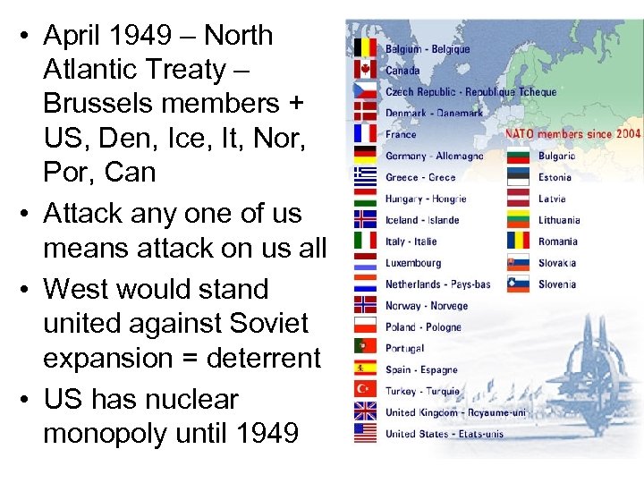  • April 1949 – North Atlantic Treaty – Brussels members + US, Den,