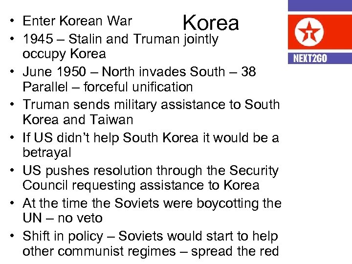  • Enter Korean War Korea • 1945 – Stalin and Truman jointly occupy