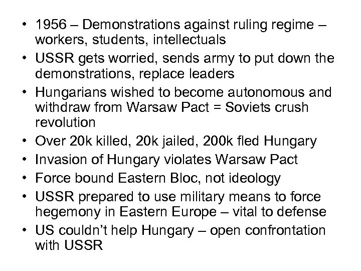  • 1956 – Demonstrations against ruling regime – workers, students, intellectuals • USSR