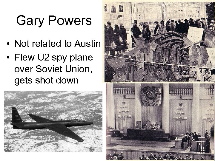 Gary Powers • Not related to Austin • Flew U 2 spy plane over