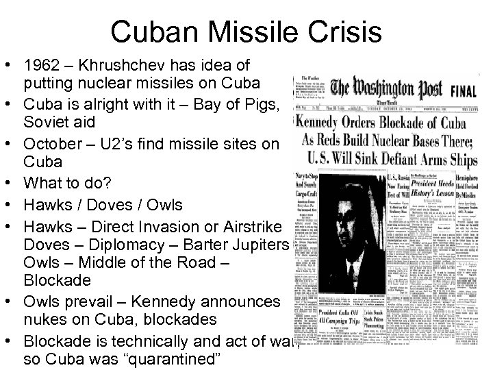 Cuban Missile Crisis • 1962 – Khrushchev has idea of putting nuclear missiles on
