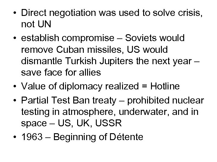  • Direct negotiation was used to solve crisis, not UN • establish compromise