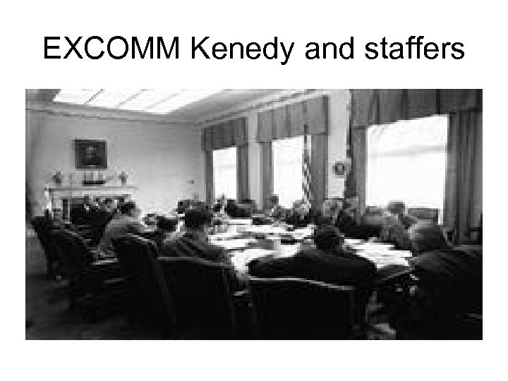 EXCOMM Kenedy and staffers 