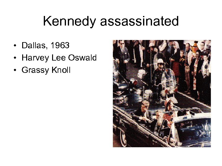 Kennedy assassinated • Dallas, 1963 • Harvey Lee Oswald • Grassy Knoll 