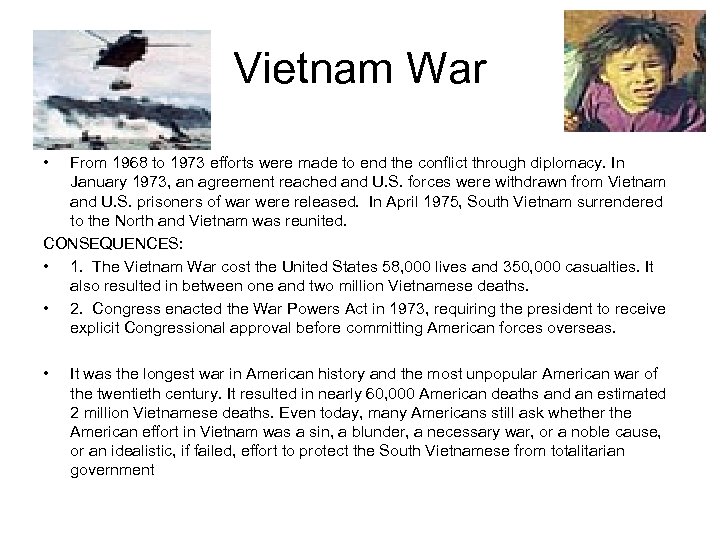 Vietnam War • From 1968 to 1973 efforts were made to end the conflict