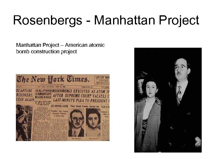 Rosenbergs - Manhattan Project – American atomic bomb construction project 