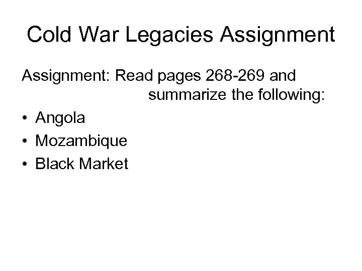 Cold War Legacies Assignment: Read pages 268 -269 and summarize the following: • Angola