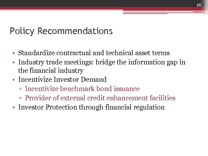16 Policy Recommendations • Standardize contractual and technical asset terms • Industry trade meetings:
