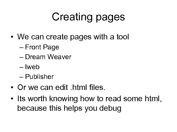 Creating pages • We can create pages with a tool – Front Page –